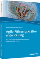 Gunthe Fuerstberger, Gunther Fuerstberger, Gunthe Fürstberger, Gunther Fürstberger - Agile Führungskräfteentwicklung