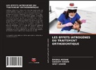Sanika Modak, Vasanti Swami, Vinit Swami - LES EFFETS IATROGÈNES DU TRAITEMENT ORTHODONTIQUE