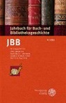 Uwe Jochum, Bernhar Lübbers, Bernhard Lübbers, Armin Schlechter, Armin Schlechter u a, Bettina Wagner - Jahrbuch für Buch- und Bibliotheksgeschichte 6 | 2021