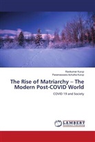 Parameswara Achutha Kurup, Ravikumar Kurup - The Rise of Matriarchy - The Modern Post-COVID World