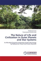 Parameswara Achutha Kurup, Ravikumar Kurup - The Nature of Life and Civilization in Outer Planets and Star Systems