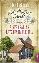 Ellen Barksdale - Tee? Kaffee? Mord! Sister Sallys letztes Halleluja
