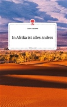 Ulrike Sammer - In Afrika ist alles anders. Life is a Story - story.one