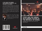 Pavel Em - CITIES AND THE URBAN SETTLEMENT SYSTEM OF THE REPUBLIC OF KOREA