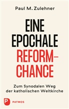 Paul M (DDR.) Zulehner, Paul M. Zulehner, Paul Michael Zulehner - Ein epochale Reformchance