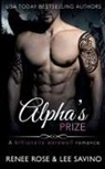 Renee Rose, Lee Savino, Tbd - Alpha's Prize