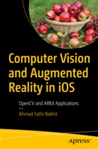 Ahmed Bekhit, Ahmed Fathi Bekhit - Computer Vision and Augmented Reality in iOS