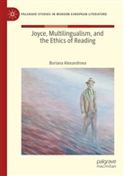 Boriana Alexandrova - Joyce, Multilingualism, and the Ethics of Reading