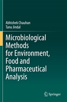 Abhishe Chauhan, Abhishek Chauhan, Tanu Jindal - Microbiological Methods for Environment, Food and Pharmaceutical Analysis