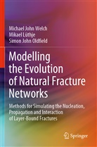 Mikae Lüthje, Mikael Lüthje, Simon Oldfield, Simon John Oldfield, Michael Joh Welch, Michael John Welch - Modelling the Evolution of Natural Fracture Networks