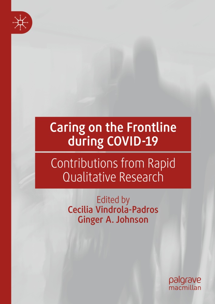 A Johnson, A Johnson, Johnson, Ginger Johnson, Ginger A. Johnson, … - Caring on the Frontline during COVID-19 Contributions from Rapid Qualitative Research