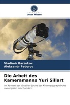 Vladimi Barsukov, Vladimir Barsukov, Aleksandr Fedorov - Die Arbeit des Kameramanns Yuri Sillart