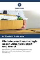Dr Elizabeth R Marunda, Dr Elizabeth R. Marunda, Elizabeth R. Marunda - Die Interventionsstrategie gegen Arbeitslosigkeit und Armut