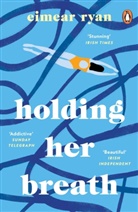 Eimear Ryan - Holding Her Breath