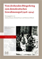 Andreas Braune, Michae Dreyer, Michael Dreyer, Sebastian Elsbach - Vom drohenden Bürgerkrieg zum demokratischen Gewaltmonopol (1918-1924)
