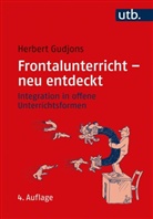 Herbert Gudjons, Herbert (Prof. Dr.) Gudjons - Frontalunterricht - neu entdeckt