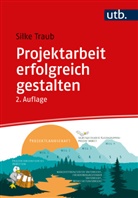 Traub, Silke Traub, Silke (Prof. Dr.) Traub - Projektarbeit erfolgreich gestalten
