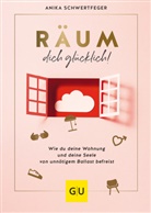 Anika Schwertfeger - Räum dich glücklich!