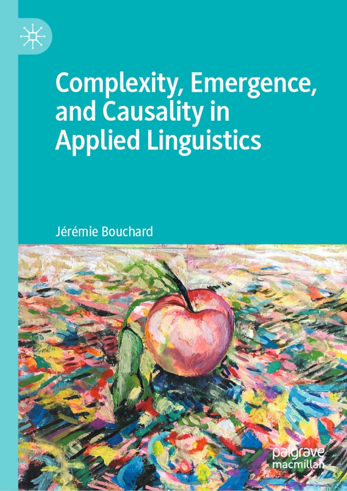 Jeremie Bouchard, Jérémie Bouchard - Complexity, Emergence, and Causality in Applied Linguistics