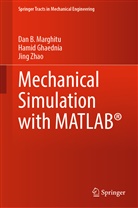 Hami Ghaednia, Hamid Ghaednia, Dan Marghitu, Dan B Marghitu, Dan B. Marghitu, Jing Zhao - Mechanical Simulation with MATLAB®