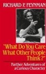 Richard Phillips Feynman, Ralph Leighton - What Do You Care What Other People Think