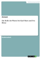 Anonym, Anonymous - Die Rolle der Waren bei Karl Marx und Eva Illouz