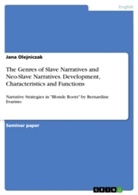 Jana Olejniczak - The Genres of Slave Narratives and Neo-Slave Narratives. Development, Characteristics and Functions
