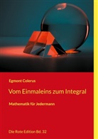 Egmont Colerus - Vom Einmaleins zum Integral