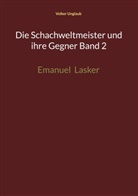 Volker Unglaub - Die Schachweltmeister und ihre Gegner Band 2
