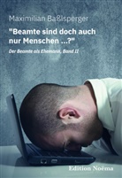 Maximilian Baßlsperger, Maximilian (Dr. jur.) Basslsperger - "Beamte sind doch auch nur Menschen ...?" Der Beamte als Ehemann, Band II