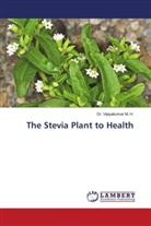 Dr. Vijayakumar M. H., Vijayakumar M. H. - The Stevia Plant to Health