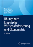 Christop Funk, Christoph Funk, Elena Tönjes, Pete Winker, Peter Winker - Übungsbuch Empirische Wirtschaftsforschung und Ökonometrie