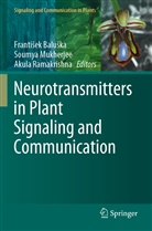 Franti¿ek Balu¿ka, Frantisek Baluska, Soumy Mukherjee, Soumya Mukherjee, Akula Ramakrishna - Neurotransmitters in Plant Signaling and Communication