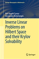 Noe  Angelo Caruso, Noe Angel Caruso, No&egrave; Angel Caruso, No&egrave; Angelo Caruso, Alessandro Michelangeli - Inverse Linear Problems on Hilbert Space and their Krylov Solvability