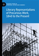 Philipsen, Philipsen, Bart Philipsen, Michie Rys, Michiel Rys - Literary Representations of Precarious Work, 1840 to the Present