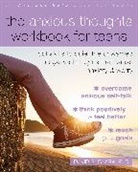 David A Clark, David A. Clark - The Anxious Thoughts Workbook for Teens