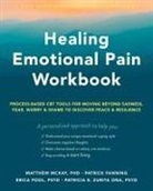 Patrick Fanning, Matthew McKay, Erica Pool, Patricia Zurita Ona, Patricia E. Zurita Ona - Healing Emotional Pain Workbook