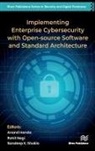Anand Handa, Rohit Negi, Sandeep Shukla, Sandeep Kumar Shukla - Implementing Enterprise Cybersecurity with Open-source Software and Standard Architecture
