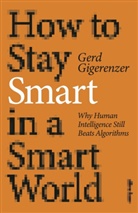 Gerd Gigerenzer - How to Stay Smart in a Smart World