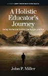 John Miller - A Holistic Educator's Journey