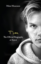 M229 Mosesson, Mans Mosesson, Måns Mosesson, ns - Tim - The Official Biography of Avicii