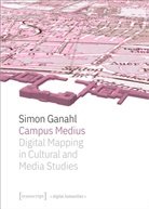 Simon Ganahl - Campus Medius: Digital Mapping in Cultural and Media Studies