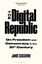 Jamie Susskind - The Digital Republic