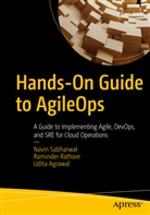 Udita Agrawal, Raminde Rathore, Raminder Rathore, Navi Sabharwal, Navin Sabharwal - Hands-On Guide to AgileOps
