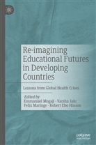 Robert Ebo Hinson, Varsh Jain, Varsha Jain, Felix Maringe, Felix Maringe et al, Emmanuel Mogaji - Re-imagining Educational Futures in Developing Countries