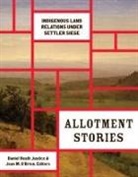 Daniel Heath (EDT)/ OÆbrien Justice, Daniel Heath Obrien Justice, Daniel Heath O''''brien Justice, Daniel Heath Justice, Jean M. O'Brien - Allotment Stories