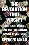 Spencer Jakab - The Revolution That Wasn't