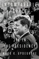 Mark K Updegrove, Mark K. Updegrove - Incomparable Grace