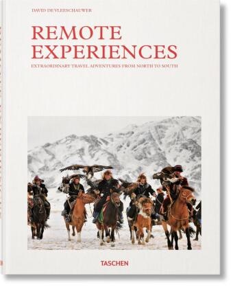  David De Vleeschauwer, David De Vleeschauwer, Debbie Pappyn, David de Vleeschauwer - Remote experiences : extraordinary travel adventures from North to South