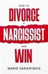 Marie Sarantakis - How to Divorce a Narcissist and Win